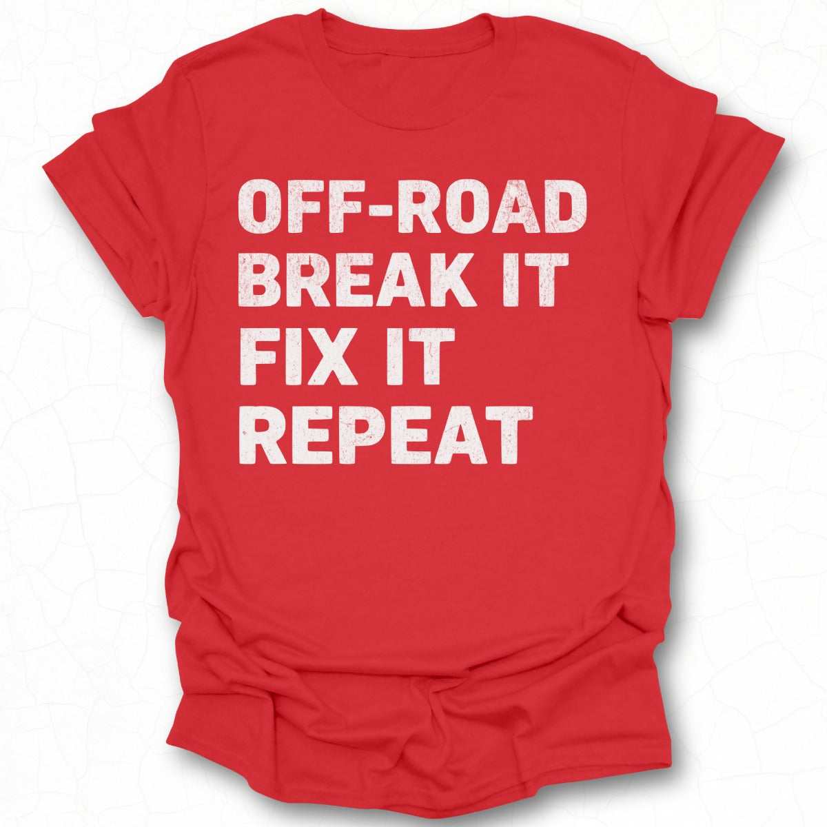 Off-Road Break It Fix It Repeat statement product