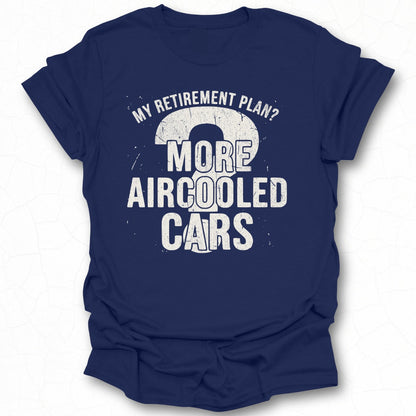 My Retirement Plan Two More Aircooled Cars T-shirt