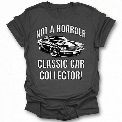 Not a Hoarder Classic Car Collector T-Shirt