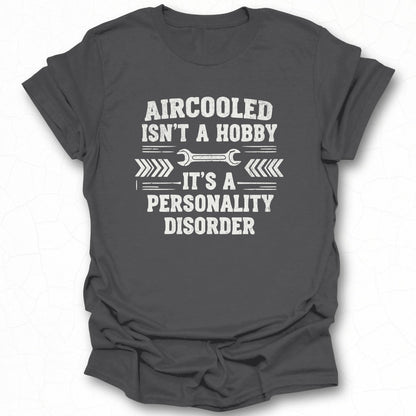 Aircooled Isn't a Hobby Personality Disorder Shirt