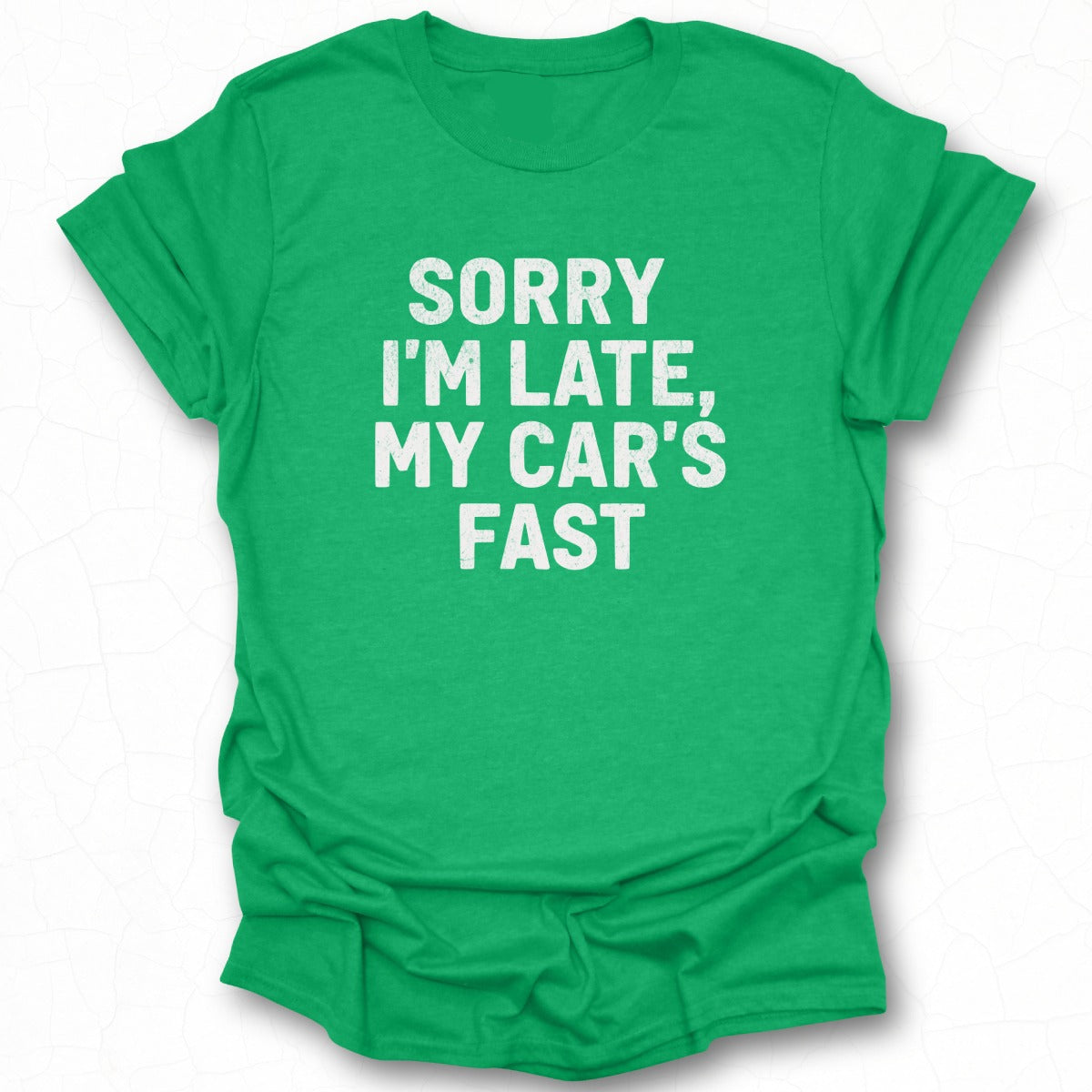 Sorry I'm Late My Car's Fast Graphic Shirt