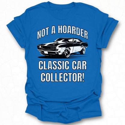 Not A Hoarder Classic Car Collector Graphic Tee