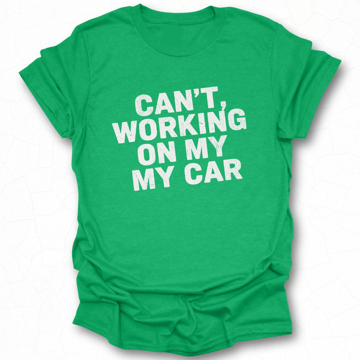 Can't Working on My My Car Statement T-Shirt
