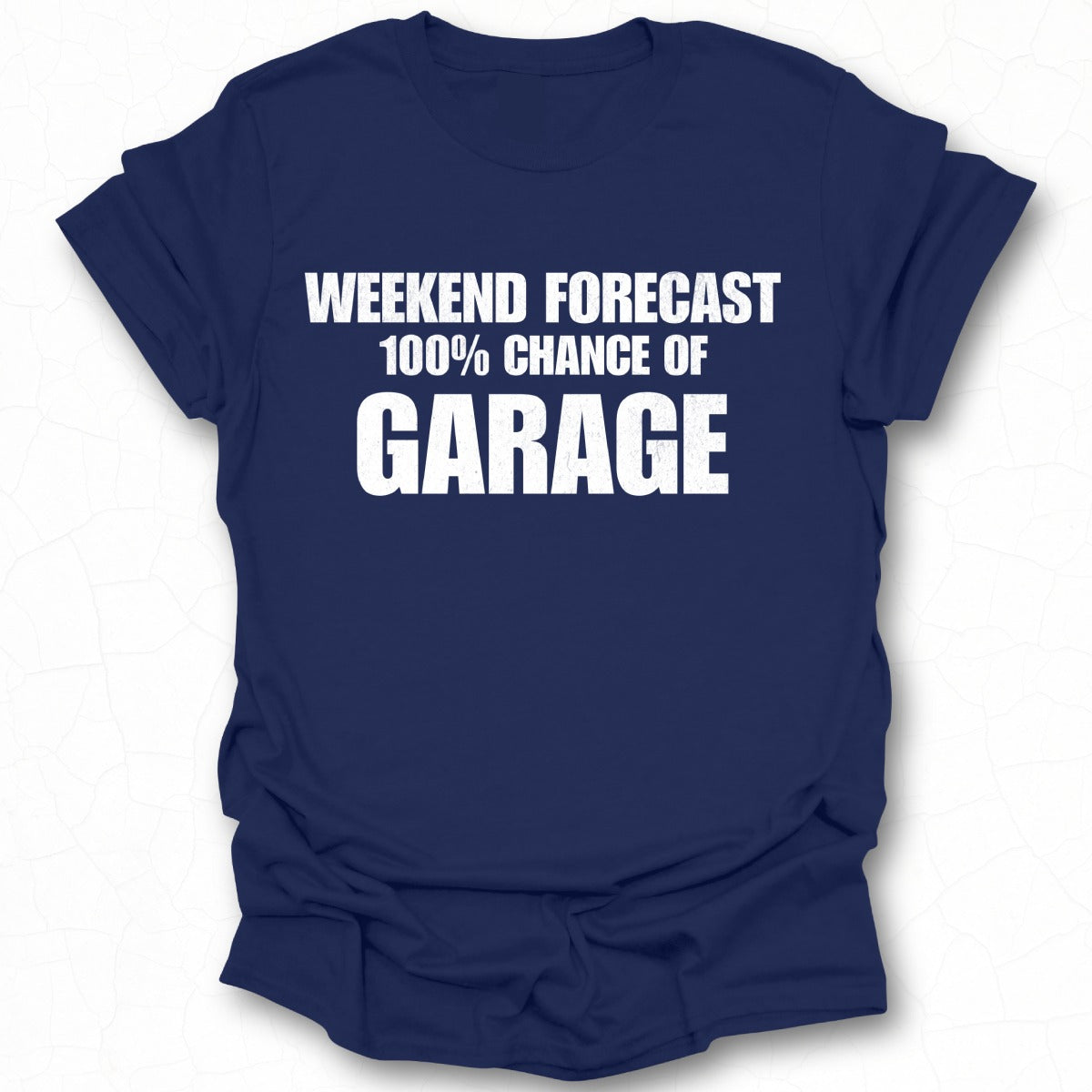 Weekend Forecast 100% Chance of Garage shirt