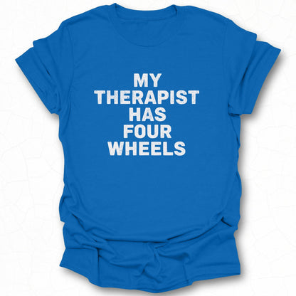 My Therapist Has Four Wheels Graphic Tshirt Product