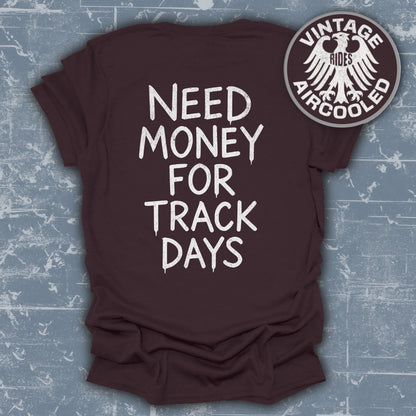 Need Money For Track Days T-shirt product