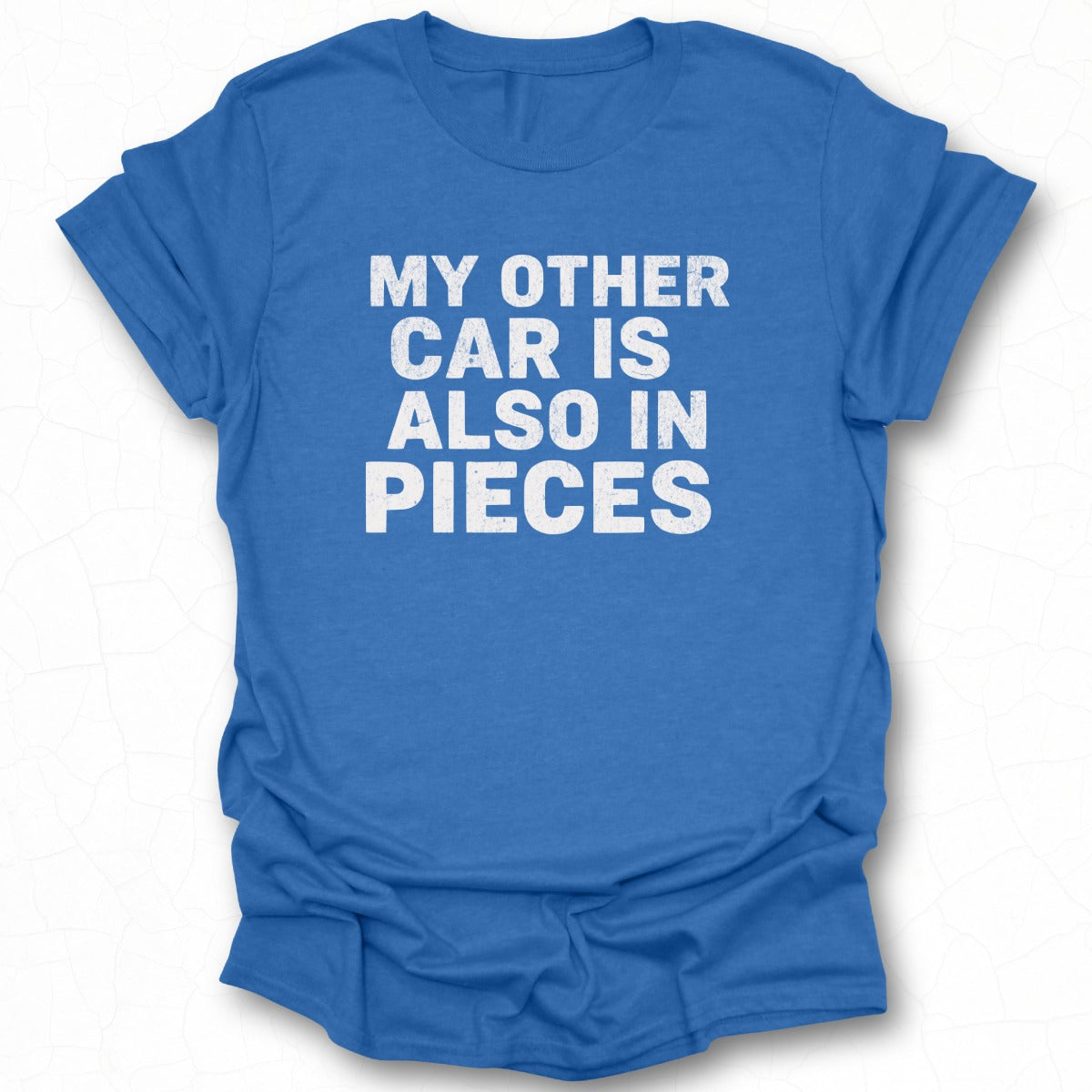 My Other Car is Also in Pieces T-Shirt Product