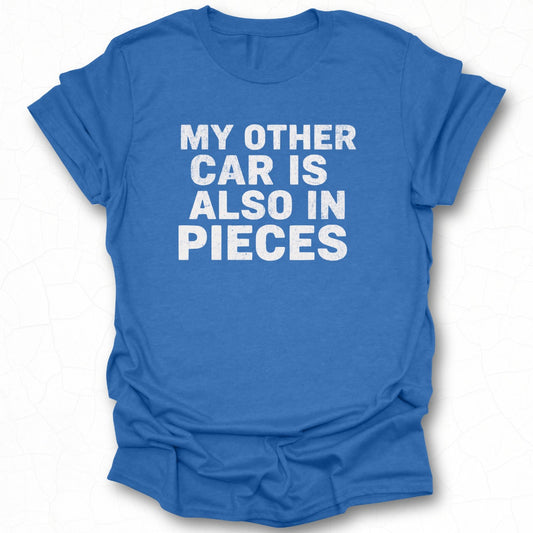 My Other Car is Also in Pieces T-Shirt Product