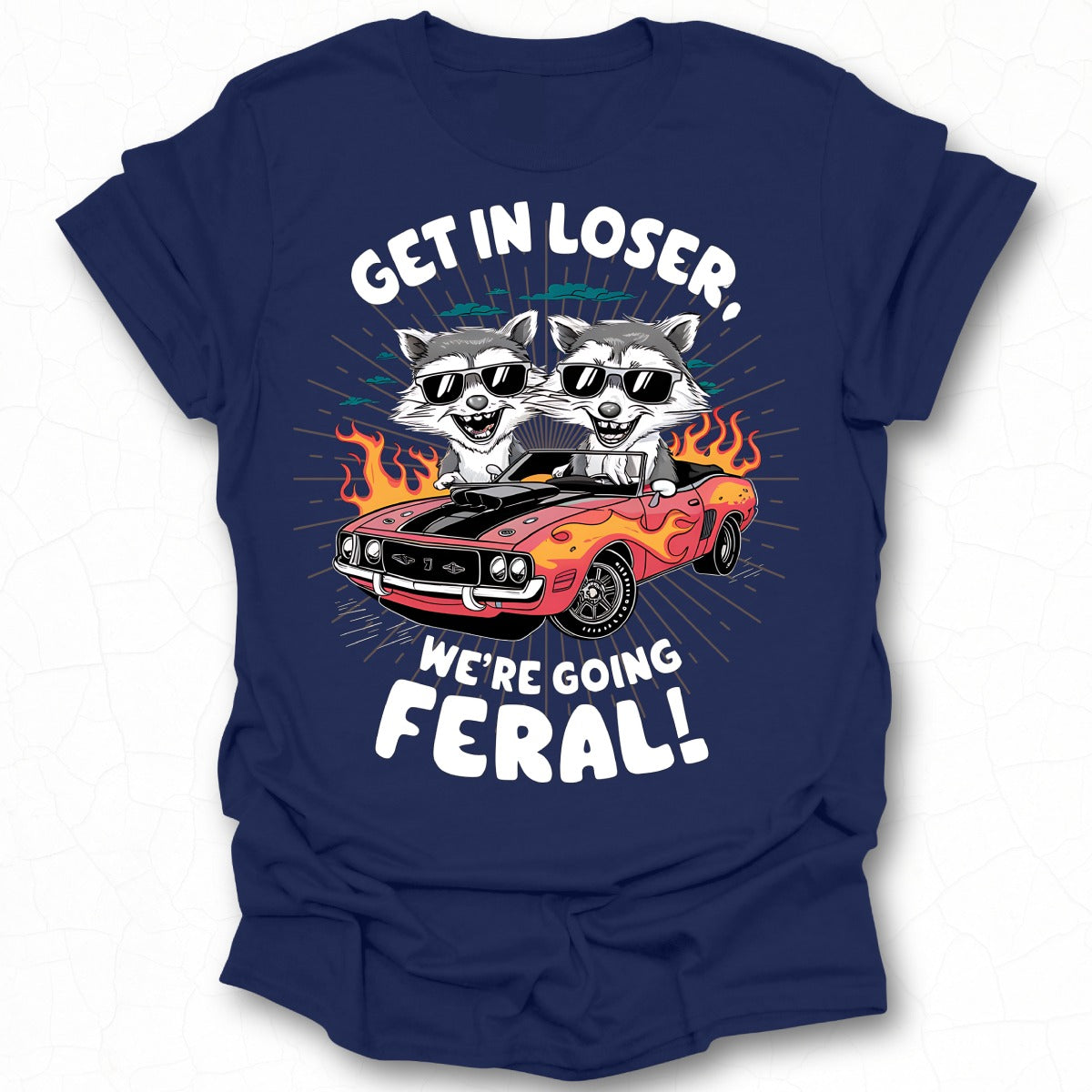 Get In Loser We're Going Feral Graphic Tee