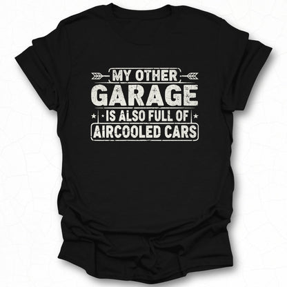 My Other Garage Is Also Full Of Aircooled Cars Shirt