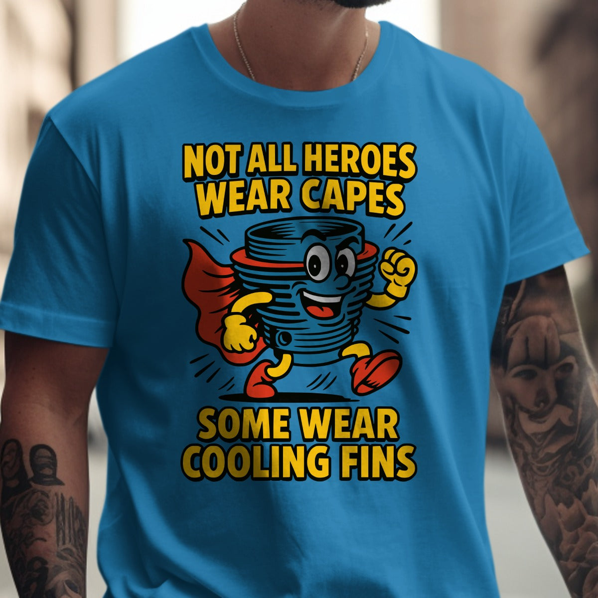 Not All Heroes Wear Capes Some Wear Cooling Fins Shirt
