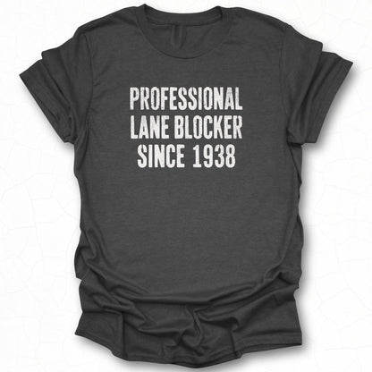 Professional Lane Blocker Since 1938 T-shirt