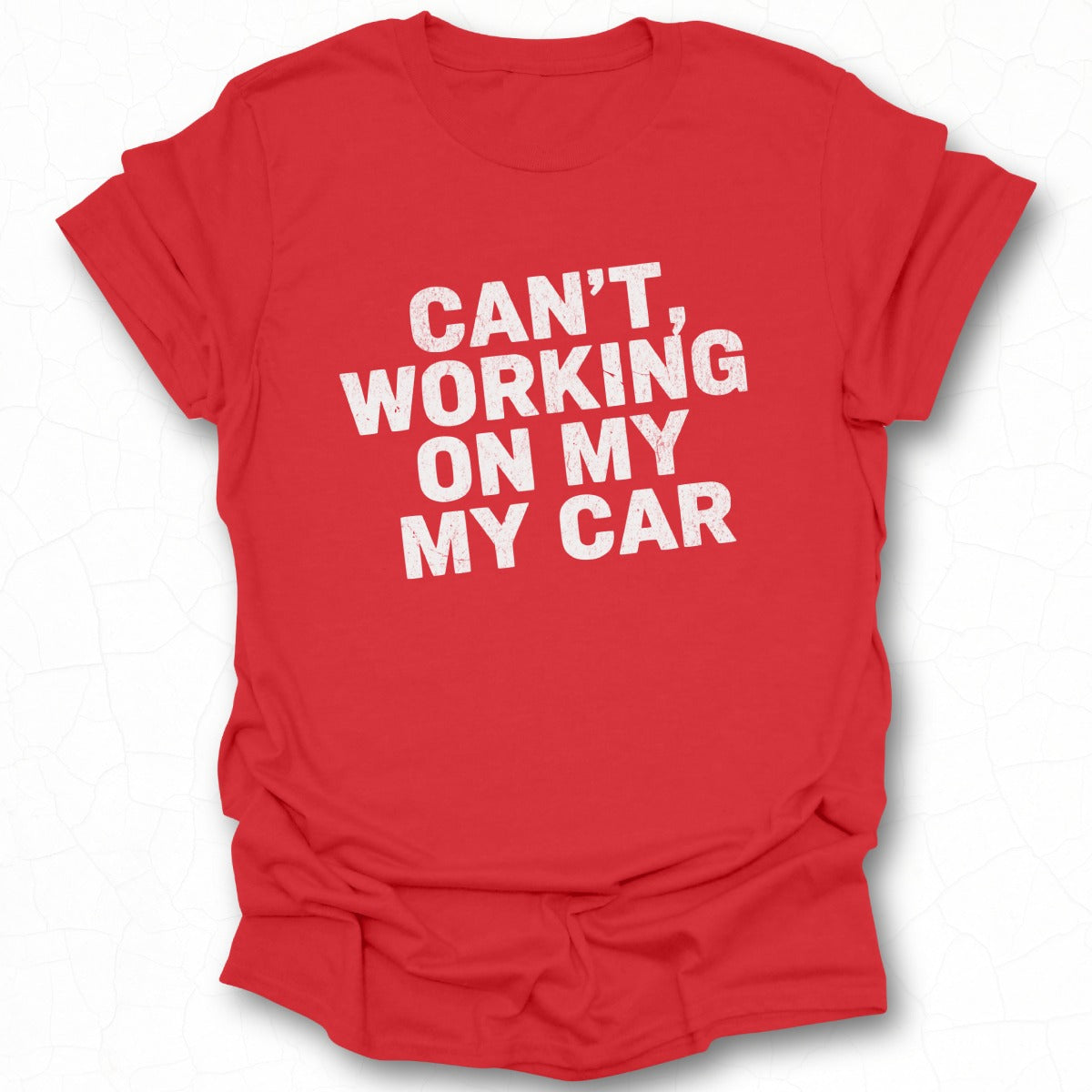 Can't Working On My My Car Tee Shirt Product
