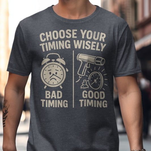 Choose Your Timing Wisely Graphic T-shirt product