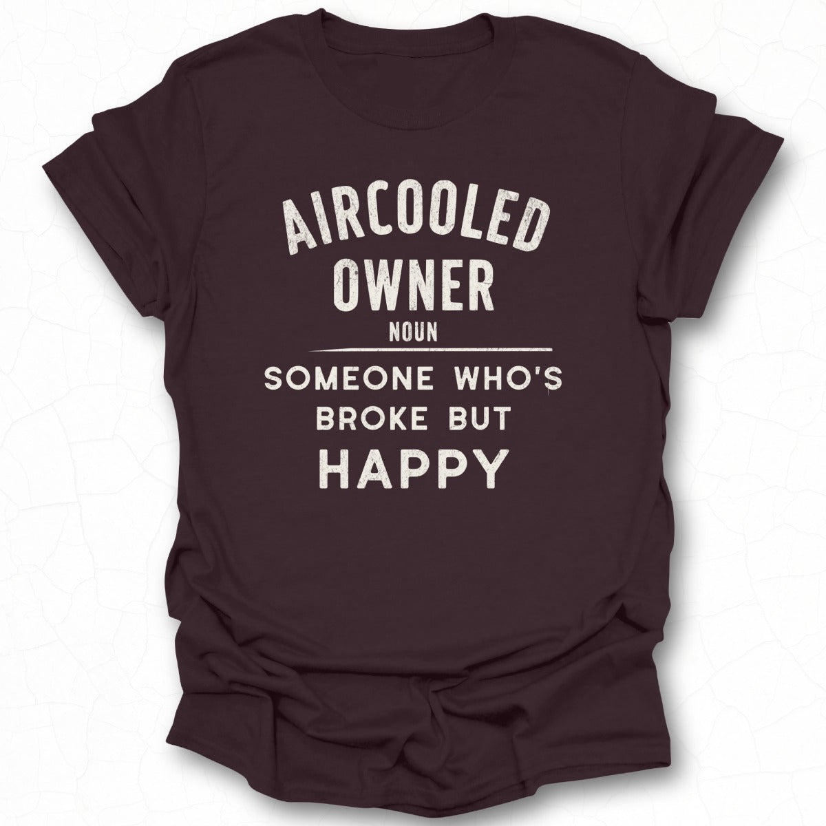 Aircooled Owner Someone Who's Broke But Happy Shirt