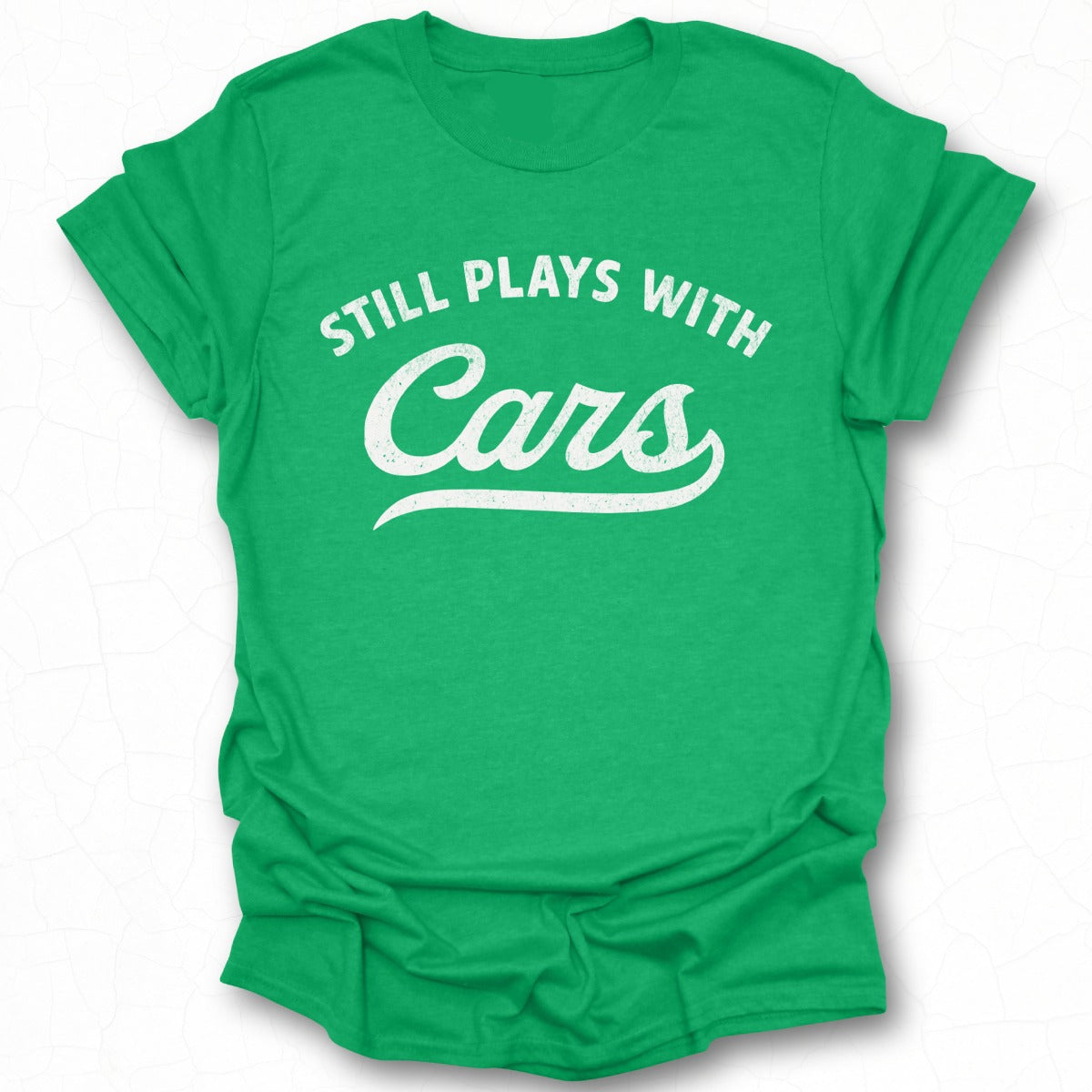 Still Plays With Cars Graphic T-Shirt