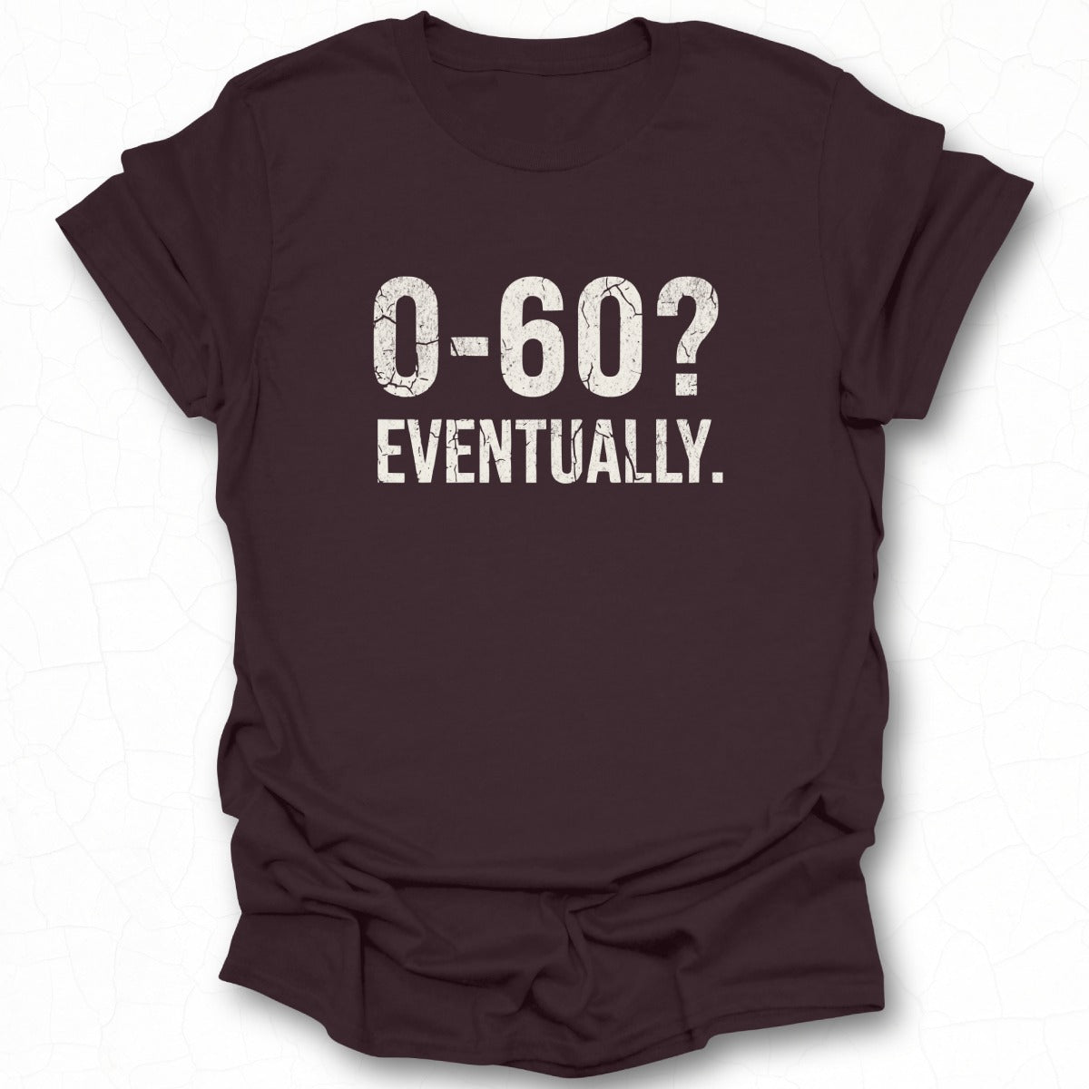 O-60 Eventually Graphic Tee Shirt Casual Wear