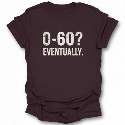 O-60 Eventually Graphic Tee Shirt Casual Wear