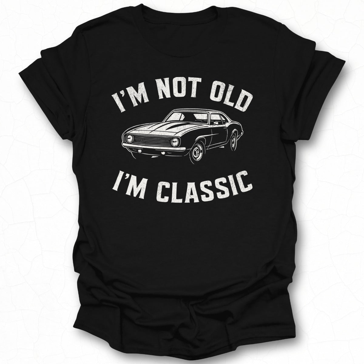 I'm Not Old I'm Classic Car Graphic T-Shirt Product