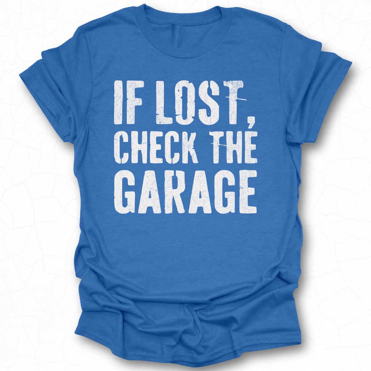 If Lost Check The Garage Statement T-shirt