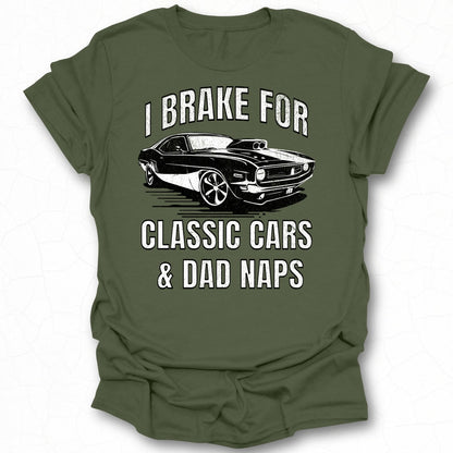 I Brake For Classic Cars And Dad Naps T-shirt