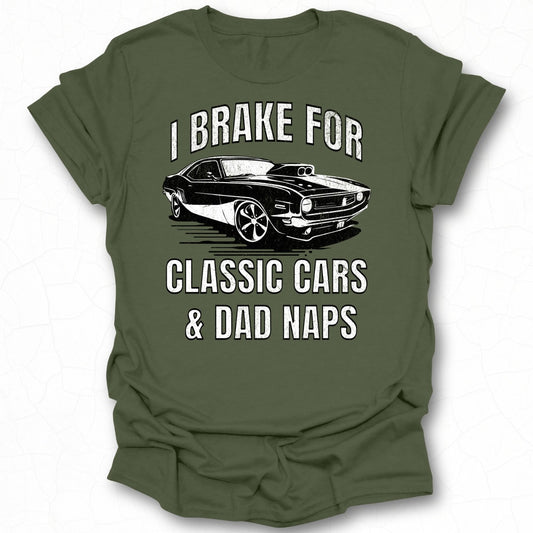 I Brake For Classic Cars And Dad Naps T-shirt