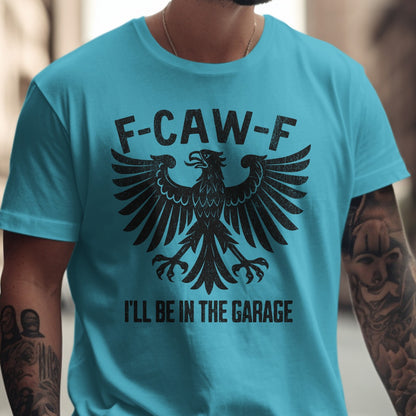 F-CAW-F I'll Be in the Garage T-shirt product