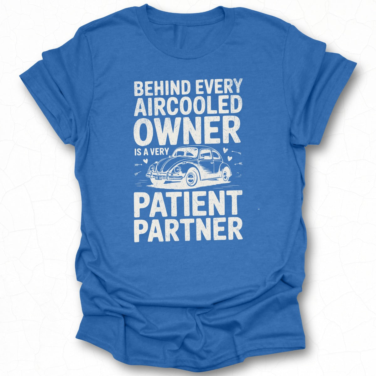 Behind Every Aircooled Owner Patient Partner T-shirt