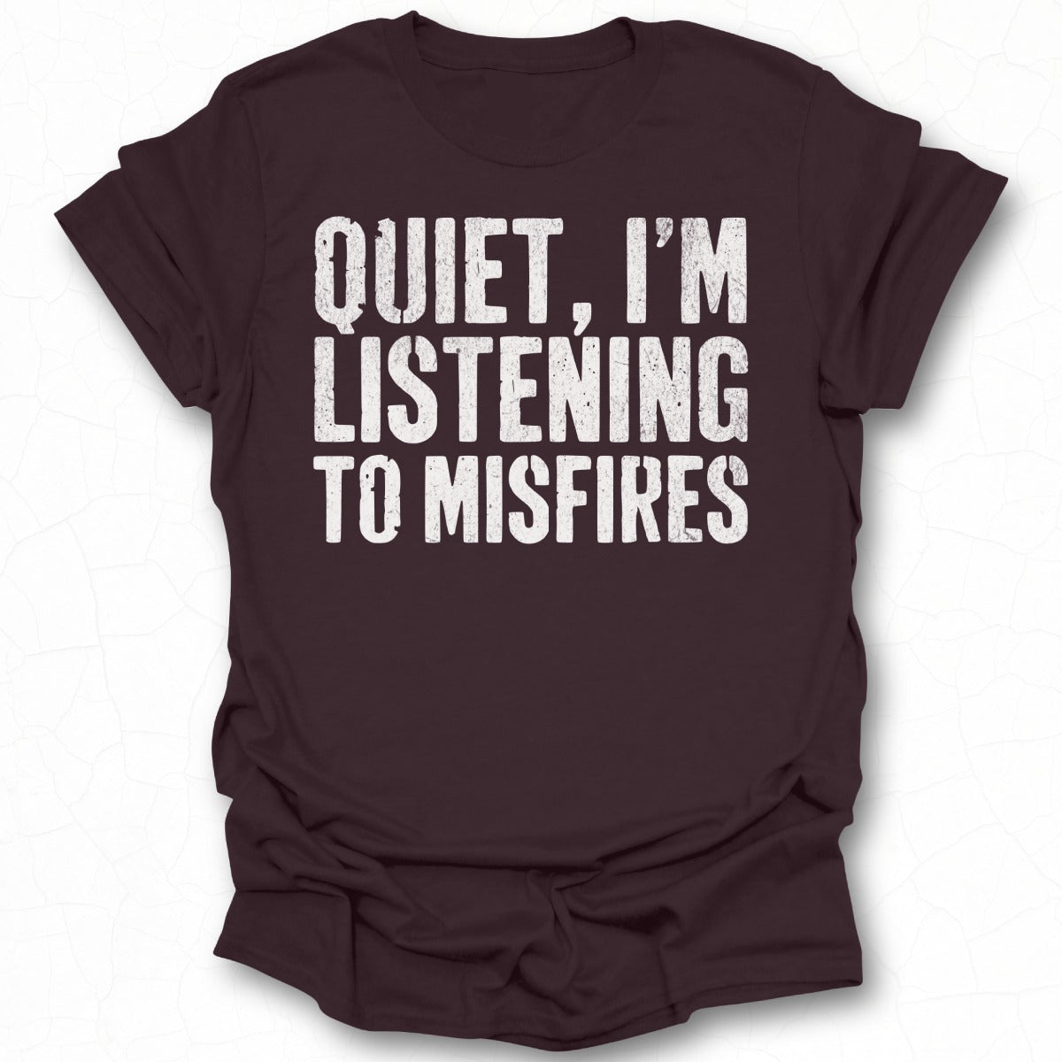 Quiet I'm Listening to Misfires T-shirt