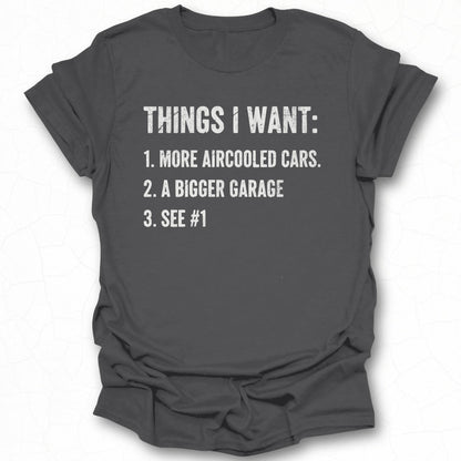 Things I Want List Cars Bigger Garage T-shirt
