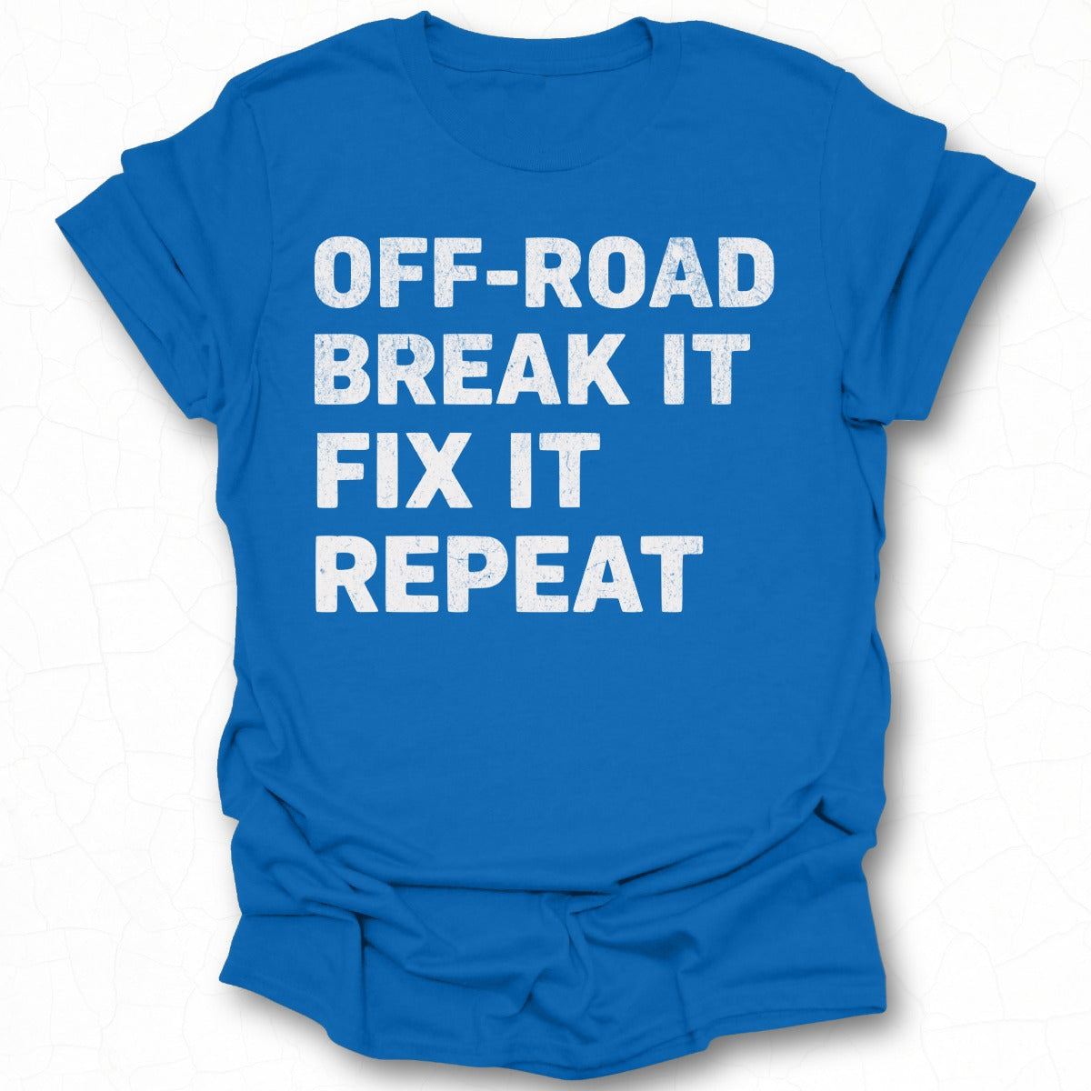 Off-Road Break It Fix It Repeat Graphic Tee Product