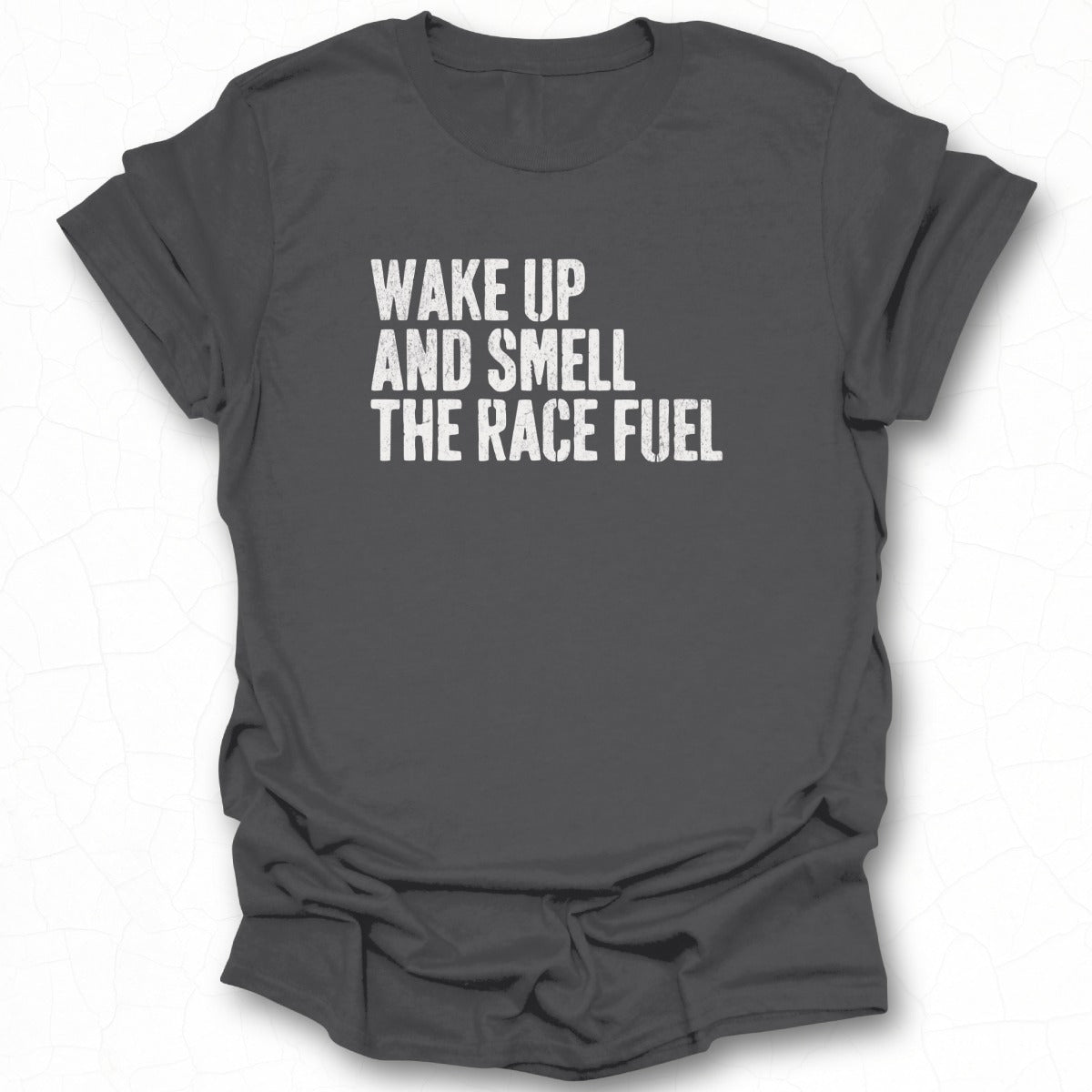 Wake Up And Smell The Race Fuel T-shirt product