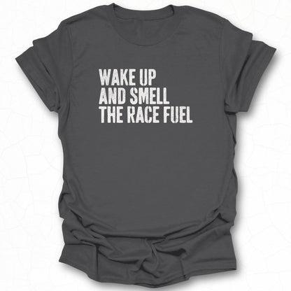 Wake Up And Smell The Race Fuel T-shirt product