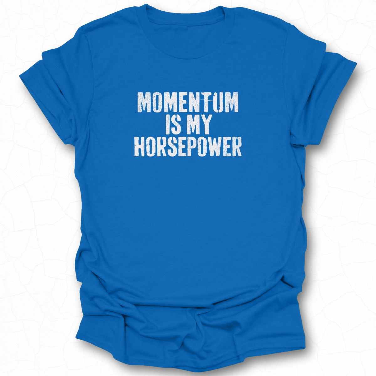 Momentum Is My Horsepower T-shirt product