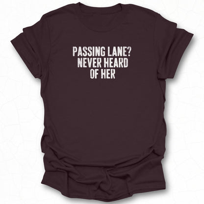 Passing Lane Never Heard of Her T-shirt product