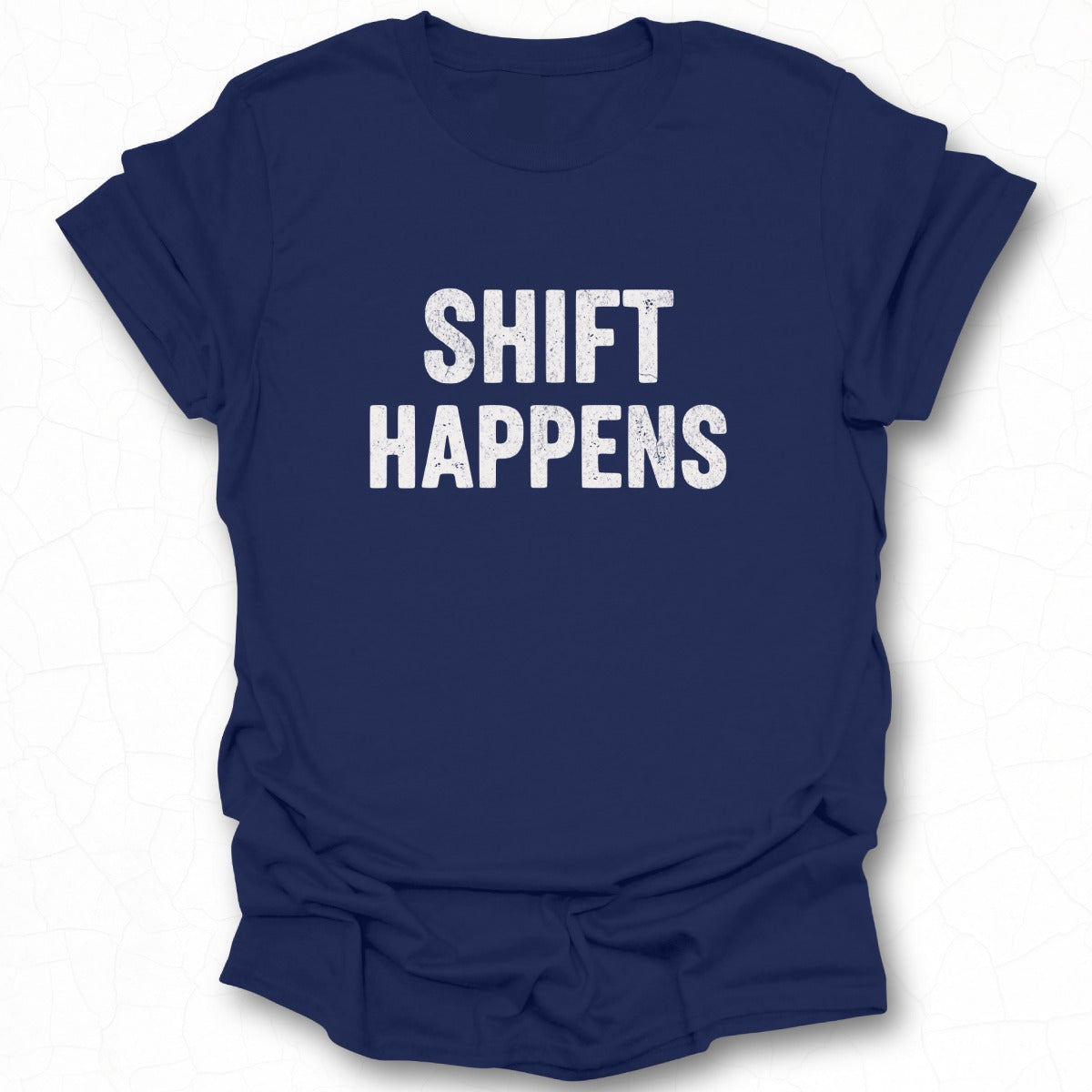 Shift Happens Statement T-shirt product