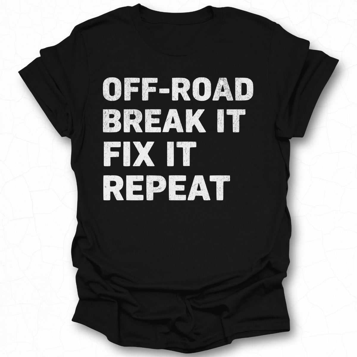 Off-Road Break It Fix It Repeat Graphic Tee Shirt