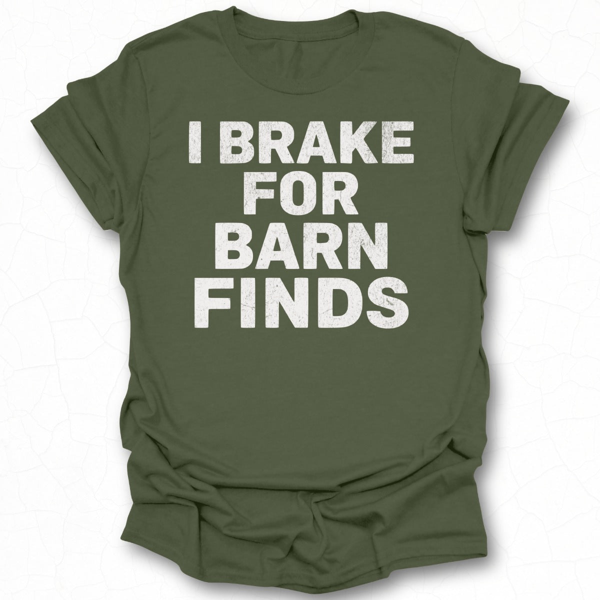 I Brake for Barn Finds Statement Shirt Product