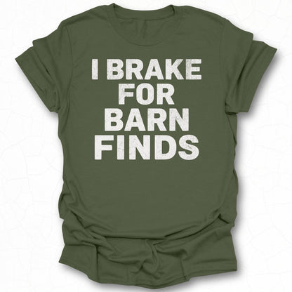 I Brake for Barn Finds Statement Shirt Product