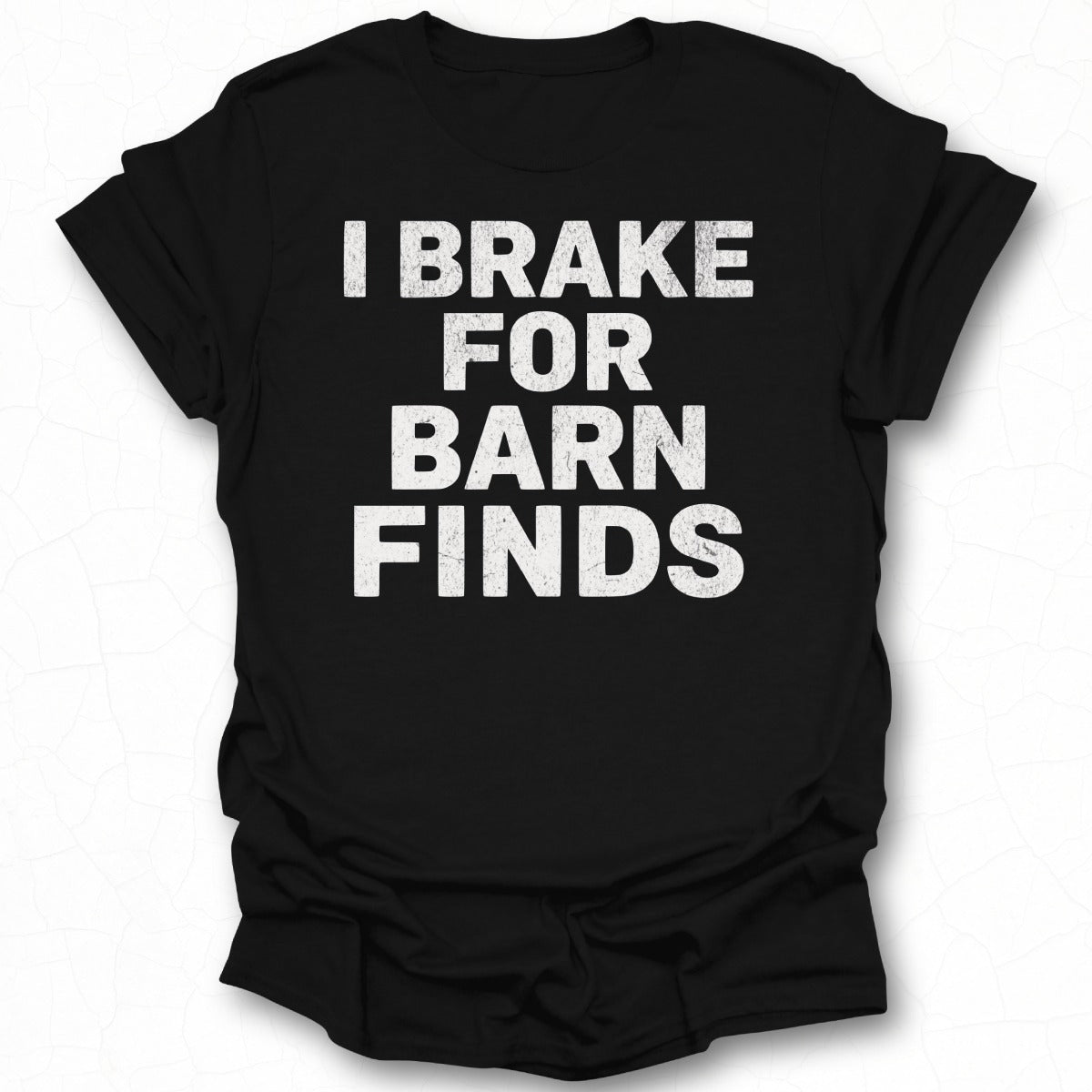 I Brake for Barn Finds printed T-shirt product