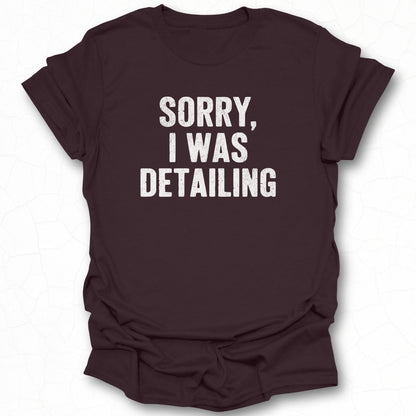 Sorry I Was Detailing Statement Shirt