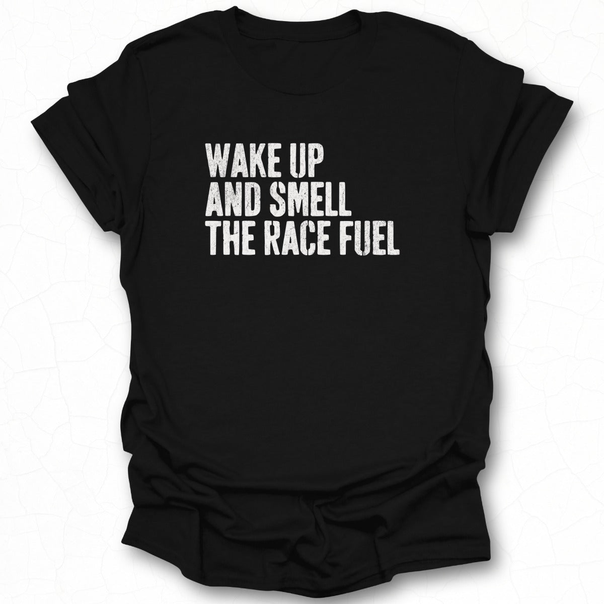 Wake Up and Smell The Race Fuel Graphic Tee