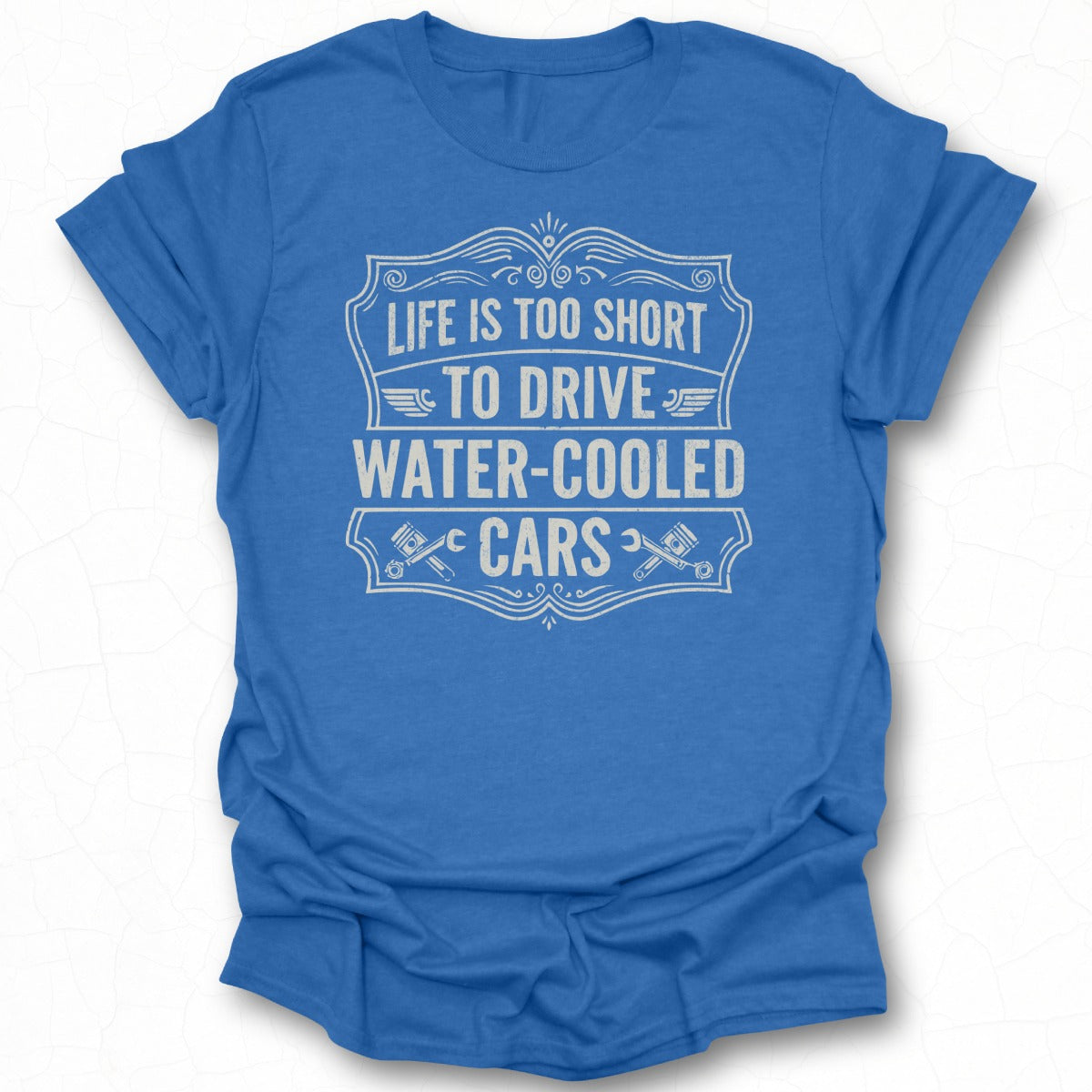 Life Is Too Short To Drive Water-Cooled Cars t-shirt