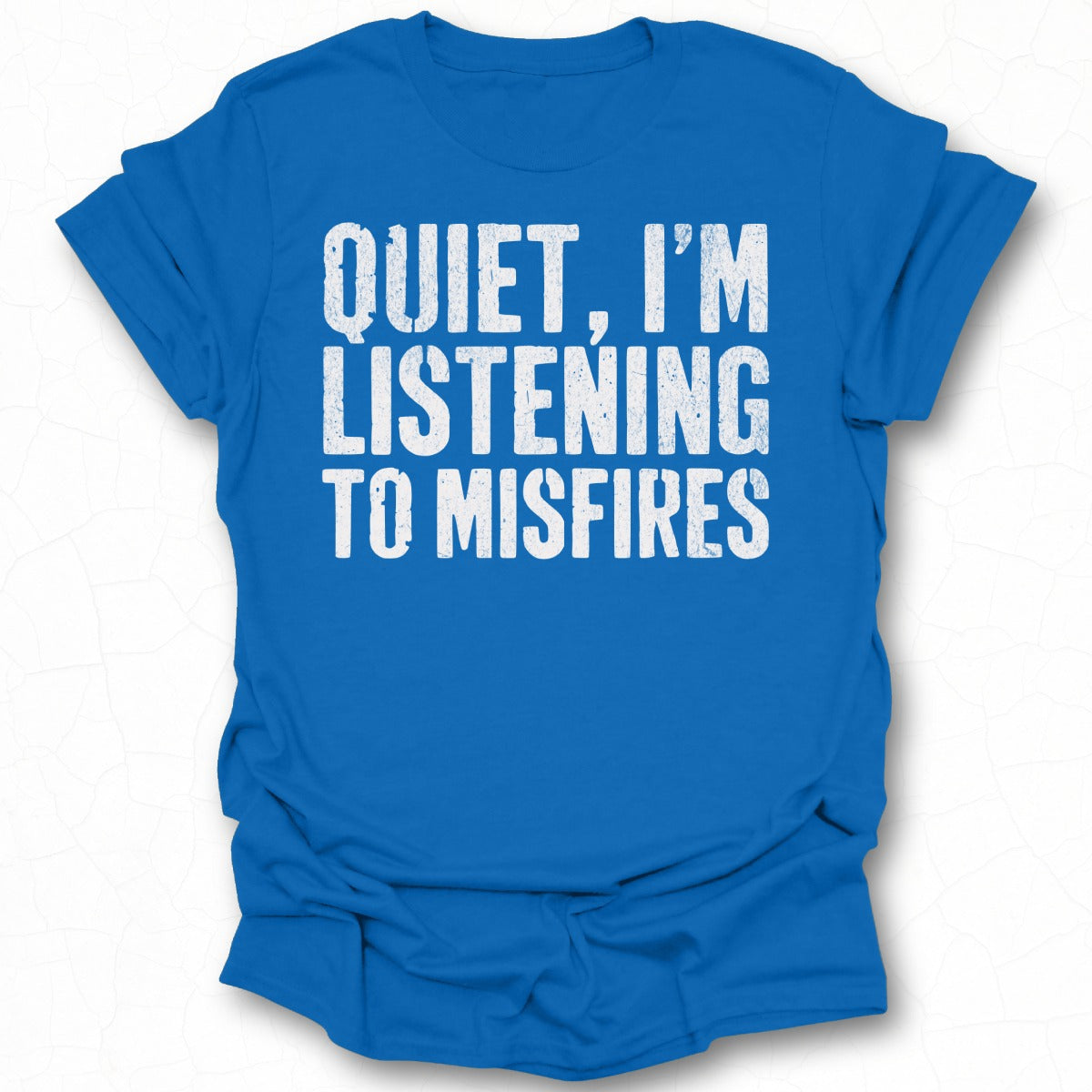 Quiet I'm Listening to Misfires T-shirt
