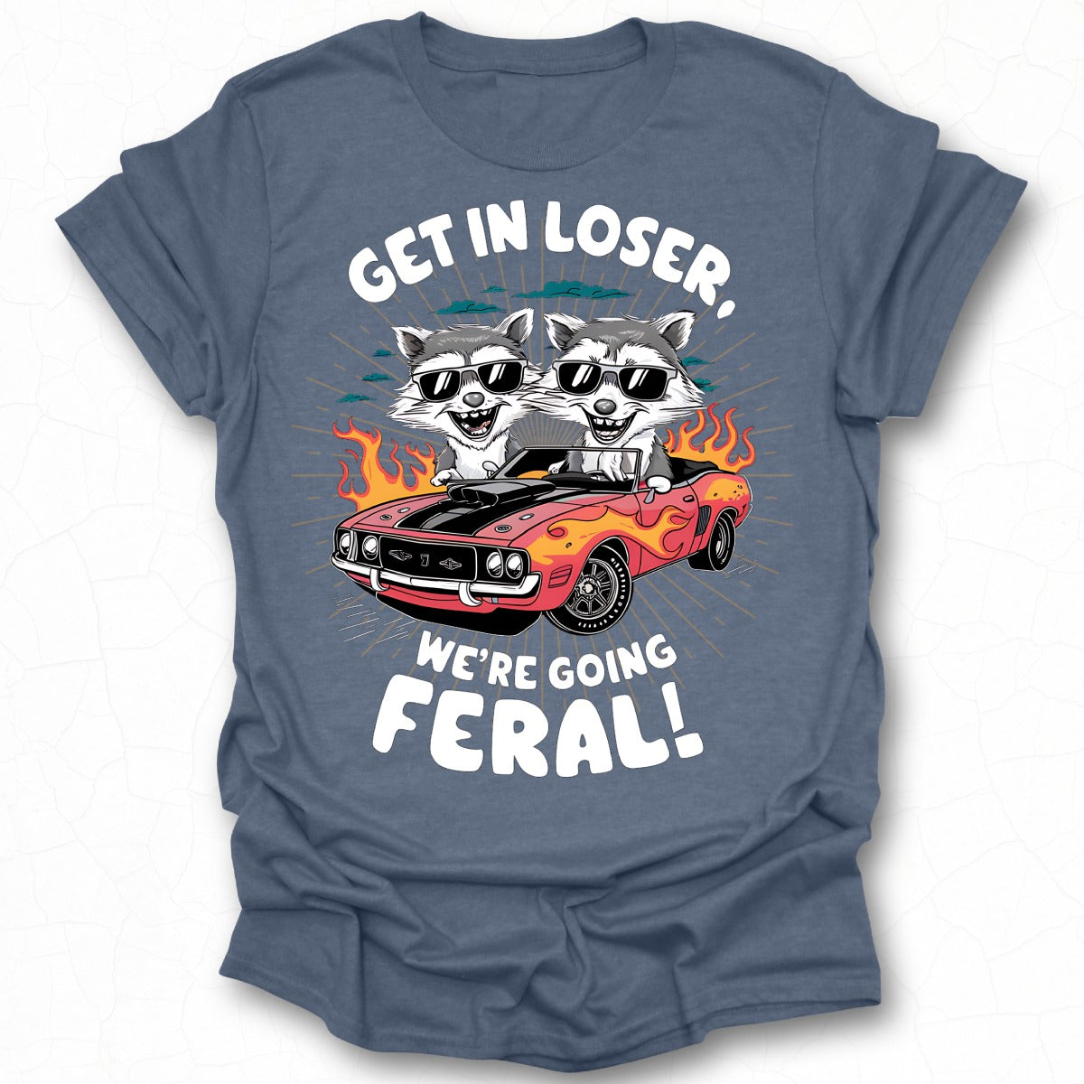 Get In Loser We're Going Feral Graphic T-shirt