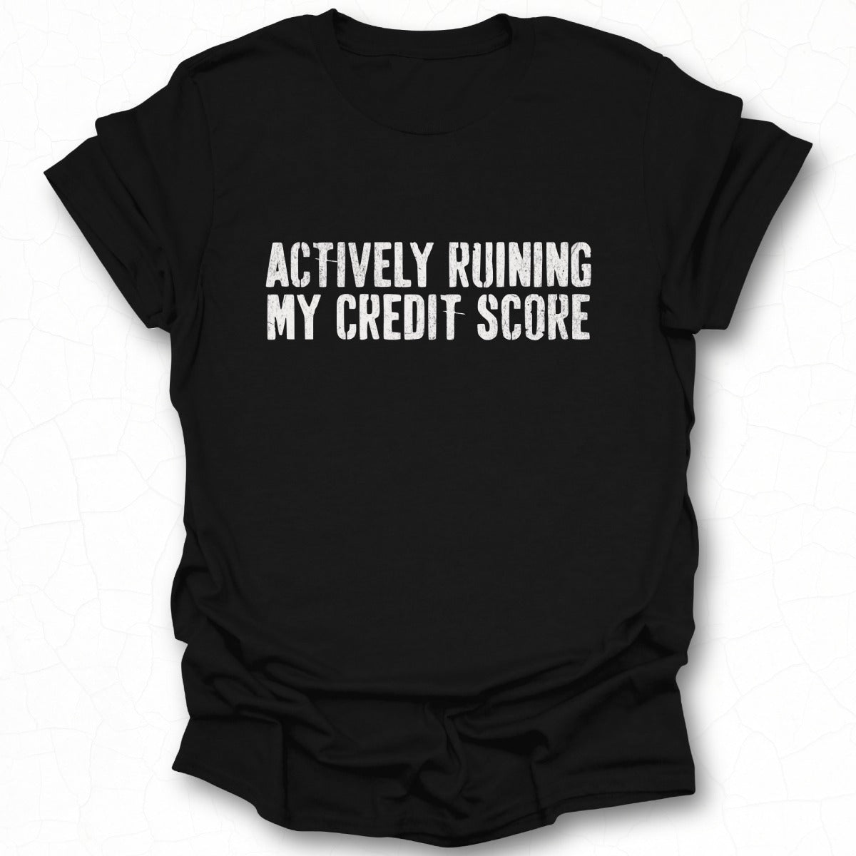 Actively Ruining My Credit Score Shirt Product
