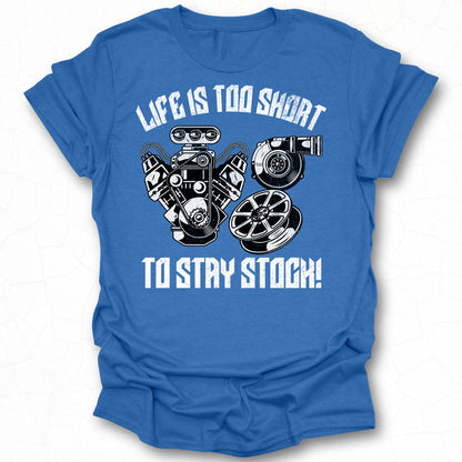 Life Is Too Short To Stay Stock T-shirt