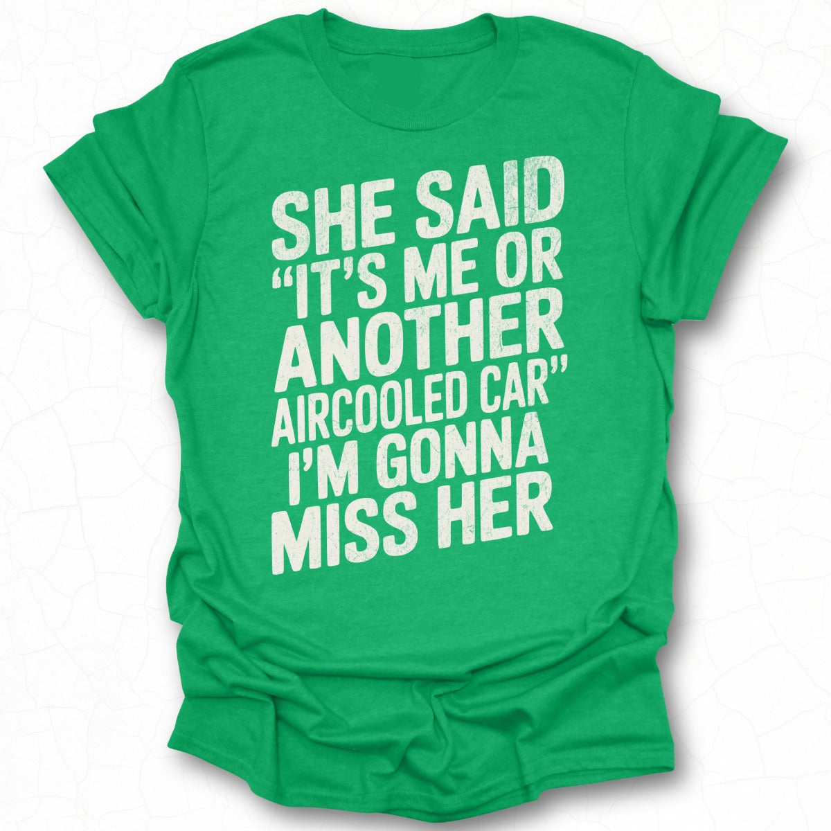 She Said It's Me or Another Aircooled Car T-shirt