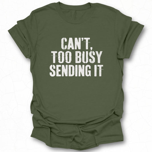 Can't Too Busy Sending It T-shirt product