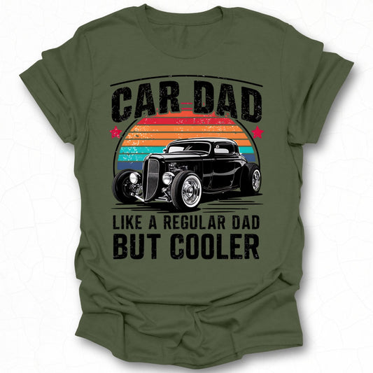 Car Dad Like a Regular Dad But Cooler Shirt